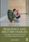 Resilience and Military Families : Case Vignettes, Self-Assessment Tools, and Evidence-Based Interventions - Book