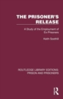 The Prisoner's Release : A Study of the Employment of Ex-Prisoners - Book