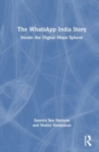 The WhatsApp India Story : Inside the Digital Maya Sphere - Book