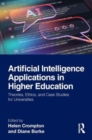 Artificial Intelligence Applications in Higher Education : Theories, Ethics, and Case Studies for Universities - Book