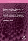 England and the Discovery of America, 1481-1620 : From the Bristol Voyages of the Fifteenth Century to the Pilgrim Settlement at Playmouth: The Exploration, Exploitation and Trial-and-Error Colonizati - Book