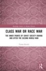 Class War or Race War : The Inner Fronts of Soviet Society during and after the Second World War - Book