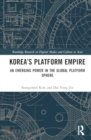 Korea’s Platform Empire : An Emerging Power in the Global Platform Sphere - Book