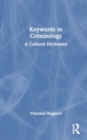 Keywords in Criminology : A Cultural Dictionary - Book