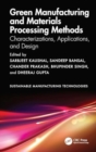 Green Manufacturing and Materials Processing Methods : Characterizations, Applications, and Design - Book