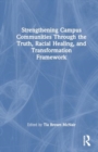 Strengthening Campus Communities Through the Truth, Racial Healing, and Transformation Framework - Book