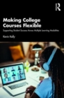 Making College Courses Flexible : Supporting Student Success Across Multiple Learning Modalities - Book