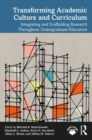 Transforming Academic Culture and Curriculum : Integrating and Scaffolding Research Throughout Undergraduate Education - Book