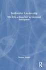 Subliminal Leadership : Why It Is as Important as Emotional Intelligence - Book