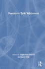 Feminists Talk Whiteness - Book