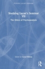 Studying Lacan’s Seminar VII : The Ethics of Psychoanalysis - Book
