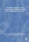 Relational Practice: New Approaches to Mental Health and Wellbeing in Schools - Book