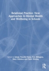 Relational Practice: New Approaches to Mental Health and Wellbeing in Schools - Book