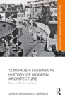 Towards a Dialogical History of Modern Architecture : Essays on Otherness and Canon - Book
