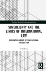 Sovereignty and the Limits of International Law : Regulating Areas Beyond National Jurisdiction - Book