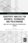 Sensitivity Analysis for Business, Technology, and Policymaking : Made Easy with Simulation Decomposition (SimDec) - Book