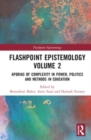 Flashpoint Epistemology Volume 2 : Aporias of Complexity in Power, Politics and Methods in Education - Book