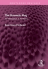 The Domestic Dog : An Introduction to its History - Book