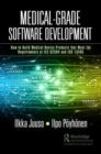 Medical-Grade Software Development : How to Build Medical-Device Products That Meet the Requirements of IEC 62304 and ISO 13485 - Book