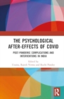 The Psychological After-Effects of Covid : Post-Pandemic Complications and Interventions in India - Book
