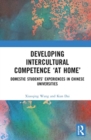 Developing Intercultural Competence “at Home” : Domestic Students’ Experiences in Chinese Universities - Book