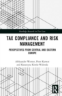 Tax Compliance and Risk Management : Perspectives from Central and Eastern Europe - Book