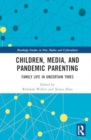 Children, Media, and Pandemic Parenting : Family Life in Uncertain Times - Book