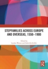 Stepfamilies across Europe and Overseas, 1550–1900 - Book