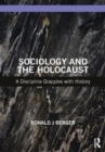 Sociology and the Holocaust : A Discipline Grapples with History - Book