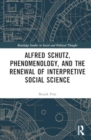 Alfred Schutz, Phenomenology, and the Renewal of Interpretive Social Science - Book