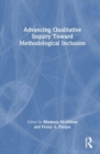 Advancing Qualitative Inquiry Toward Methodological Inclusion - Book