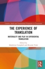 The Experience of Translation : Materiality and Play in Experiential Translation - Book