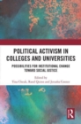 Political Activism in Colleges and Universities : Possibilities for Institutional Change toward Social Justice - Book