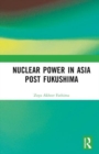 Nuclear Power in Asia Post Fukushima - Book