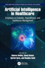 Artificial Intelligence in Healthcare : Emphasis on Diabetes, Hypertension, and Depression Management - Book