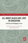 All About Black Girl Love in Education : bell hooks and Pedagogies of Love - Book