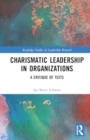 Charismatic Leadership in Organizations : A Critique of Texts - Book