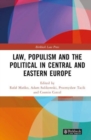 Law, Populism, and the Political in Central and Eastern Europe - Book