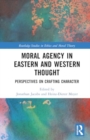 Moral Agency in Eastern and Western Thought : Perspectives on Crafting Character - Book