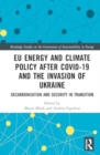 EU Energy and Climate Policy after Covid-19 and the Invasion of Ukraine : Decarbonisation and Security in Transition - Book