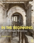 In the Beginning : An Introduction to Archaeology - Book