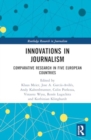 Innovations in Journalism : Comparative Research in Five European Countries - Book