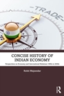 Concise History of Indian Economy : Perspectives on Economy and International Relations,1600s to 2020s - Book