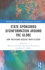 State-Sponsored Disinformation Around the Globe : How Politicians Deceive their Citizens - Book