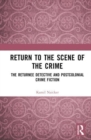 Return to the Scene of the Crime : The Returnee Detective and Postcolonial Crime Fiction - Book