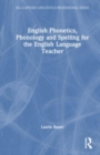 English Phonetics, Phonology and Spelling for the English Language Teacher - Book