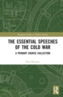 The Essential Speeches of the Cold War : A Primary Source Collection - Book