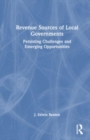 Revenue Sources of Local Governments : Persisting Challenges and Emerging Opportunities - Book