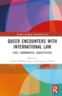 Queer Encounters with International Law : Lives, Communities, Subjectivities - Book
