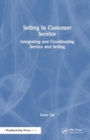 Selling in Customer Service : Integrating and Coordinating Service and Selling - Book